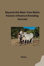 Beyond the Nest: How Biotic Factors Influence Breeding Success