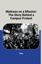 Mattress on a Mission: The Story Behind a Campus Protest