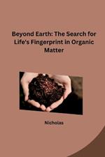 Beyond Earth: The Search for Life's Fingerprint in Organic Matter