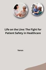 Life on the Line: The Fight for Patient Safety in Healthcare