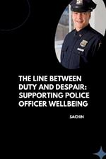 The Line Between Duty and Despair: Supporting Police Officer Wellbeing