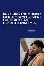 Unveiling the Mosaic: Identity Development for Black Same-Gender Loving Men