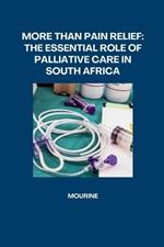 More Than Pain Relief: The Essential Role of Palliative Care in South Africa