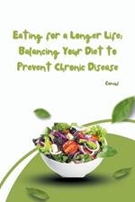 Eating for a Longer Life: Balancing Your Diet to Prevent Chronic Disease