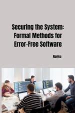 Securing the System: Formal Methods for Error-Free Software