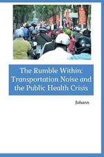 The Rumble Within: Transportation Noise and the Public Health Crisis