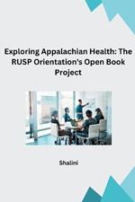 Exploring Appalachian Health: The RUSP Orientation's Open Book Project