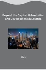 Beyond the Capital: Urbanization and Development in Lesotho