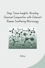 Deep Tissue Insights: Unveiling Chemical Composition with Coherent Raman Scattering Microscopy