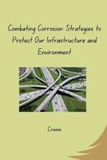 Combating Corrosion: Strategies to Protect Our Infrastructure and Environment