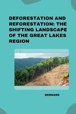 Deforestation and Reforestation: The Shifting Landscape of the Great Lakes Region