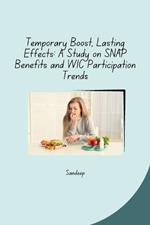 Temporary Boost, Lasting Effects: A Study on SNAP Benefits and WIC Participation Trends
