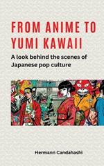 From Anime to Yumi Kawaii: A look behind the scenes of Japanese pop culture