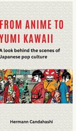 From Anime to Yumi Kawaii: A look behind the scenes of Japanese pop culture
