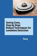 Saving Lives, Step by Step: Robust Techniques for Landmine Detection