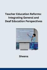 Teacher Education Reforms: Integrating General and Deaf Education Perspectives