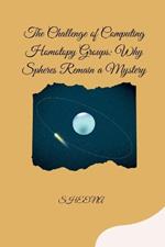 The Challenge of Computing Homotopy Groups: Why Spheres Remain a Mystery