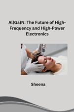 Al(Ga)N: The Future of High-Frequency and High-Power Electronics