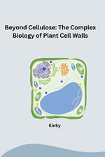 Beyond Cellulose: The Complex Biology of Plant Cell Walls