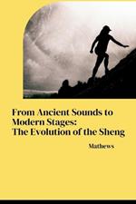 From Ancient Sounds to Modern Stages: The Evolution of the Sheng