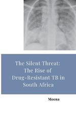 The Silent Threat: The Rise of Drug-Resistant TB in South Africa