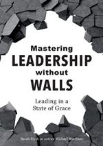 Mastering Leadership without Walls: Leading in a State of Grace