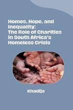Homes, Hope, and Inequality: The Role of Charities in South Africa's Homeless Crisis