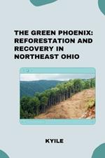 The Green Phoenix: Reforestation and Recovery in Northeast Ohio