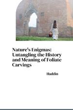 Nature's Enigmas: Untangling the History and Meaning of Foliate Carvings