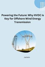 Unlocking Offshore Wind: The Efficiency and Flexibility of HVDC Transmission