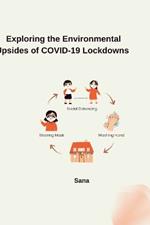 Exploring the Environmental Upsides of COVID-19 Lockdowns