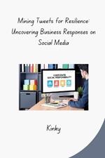 Mining Tweets for Resilience: Uncovering Business Responses on Social Media