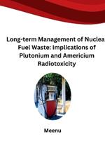 Long-term Management of Nuclear Fuel Waste: Implications of Plutonium and Americium Radiotoxicity