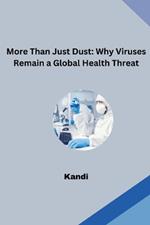 More Than Just Dust: Why Viruses Remain a Global Health Threat