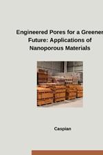 Engineered Pores for a Greener Future: Applications of Nanoporous Materials