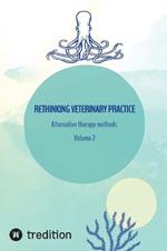 Rethinking veterinary practice: Alternative therapy methods Volume 2