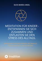 Meditation für Kinder - Entspannen Sie sich zusammen und entlasten Sie den Stress des Alltags.