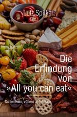 Die Erfindung von All you can eat