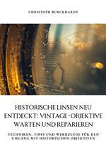 Historische Linsen neu entdeckt: Vintage-Objektive warten und reparieren