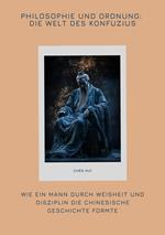 Philosophie und Ordnung: Die Welt des Konfuzius