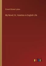 My Novel; Or, Varieties in English Life