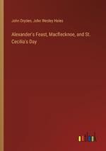 Alexander's Feast, Macflecknoe, and St. Cecilia's Day