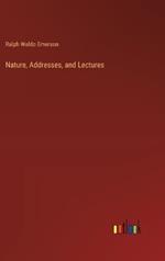 Nature, Addresses, and Lectures