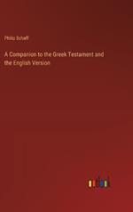 A Companion to the Greek Testament and the English Version