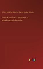 Familiar Allusions: a Hand-Book of Miscellaneous Information