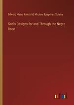 God's Designs for and Through the Negro Race