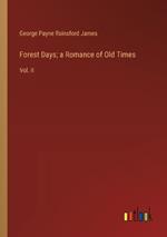 Forest Days; a Romance of Old Times: Vol. II