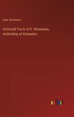 Historical Tracts of S. Athanasius, Archbishop of Alexandria