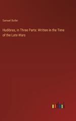 Hudibras, in Three Parts: Written in the Time of the Late Wars