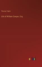 Life of William Cowper, Esq.